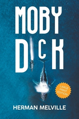 Moby Dick (LARGE PRINT, Extended Biography): Large Print Edition by Melville, Herman