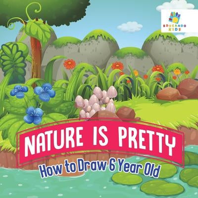 Nature is Pretty How to Draw 6 Year Old by Educando Kids