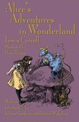 Alice's Adventures in Wonderland: Illustrated by Harry Furniss by Carroll, Lewis