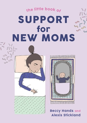 The Little Book of Support for New Moms by Hands, Beccy
