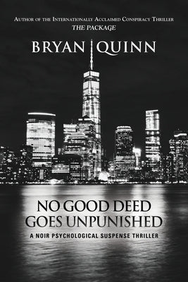 No Good Deed Goes Unpunished: A Noir Psychological Suspense Thriller by Quinn, Bryan