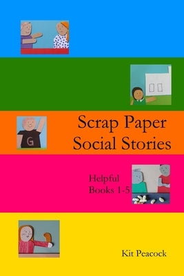 Scrap Paper Social Stories: Books 1-5 by Peacock, Kit