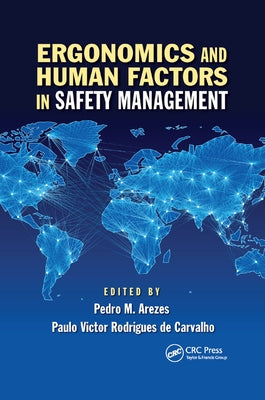 Ergonomics and Human Factors in Safety Management by Arezes, Pedro Miguel Ferreira Martins