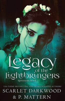 Legacy Of the Lightbringers: (Spinners-Book 2) by Darkwood, Scarlet
