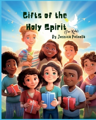 The Gifts of the Holy Spirit for kids by Polzella, Jessica
