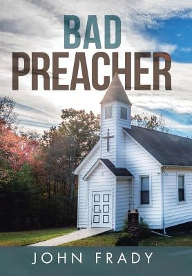 Bad Preacher by Frady, John