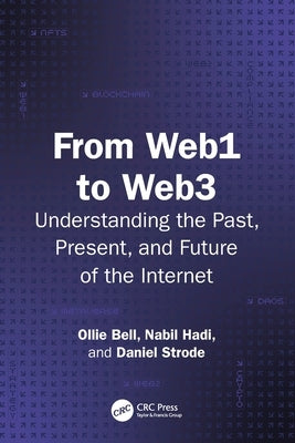 From Web1 to Web3: Understanding the Past, Present, and Future of the Internet by Bell, Ollie