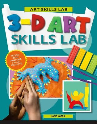 3-D Art Skills Lab by Yates, Jane