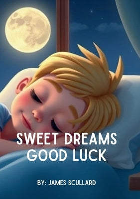 Sweet Dreams Good Luck by Scullard, James