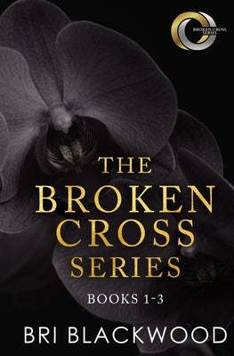 The Broken Cross Series: Books 1-3 by Blackwood, Bri
