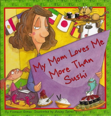 My Mom Loves Me More Than Sushi by Gomes, Filomena