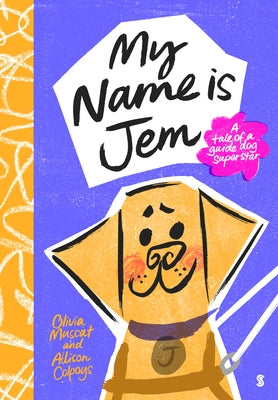 My Name Is Jem: A Tale of a Guide Dog Superstar by Muscat, Olivia