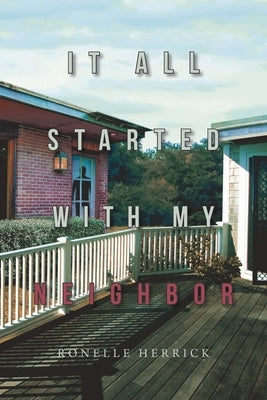 It All Started With My Neighbor by Herrick, Ronelle
