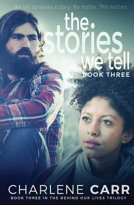 The Stories We Tell by Carr, Charlene