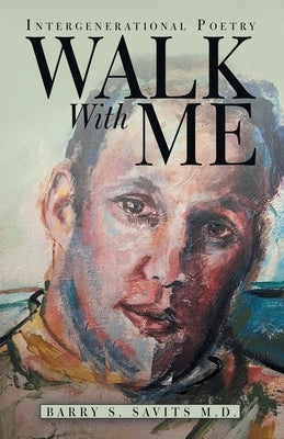 Walk with Me: Intergenerational Poetry by Savits, Barry S.