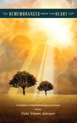 Remembrances from the Heart by Johnson, Vicki Valeen