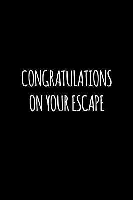 Congratulations on your escape: Funny gift for coworker / colleague that is leaving for a new job. Show them how much you will miss him or her. by Press, Miracle99