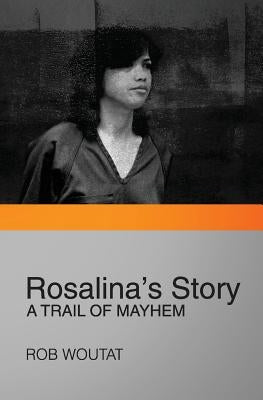 Rosalina's Story: A Trail of Mayhem by Woutat, Rob