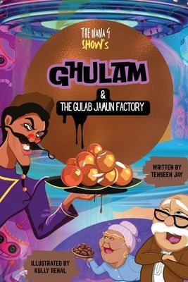 Ghulam & The Gulab Jamun Factory by Rehal, Kully