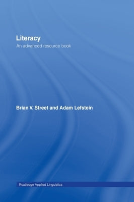 Literacy: An Advanced Resource Book for Students by Street, Brian V.