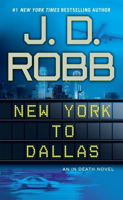 New York to Dallas by Robb, J. D.