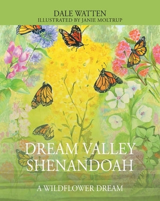 Dream Valley Shenandoah: A Wildflower Dream by Watten, Dale