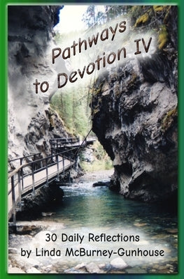 Pathways to Devotion IV by McBurney-Gunhouse, Linda