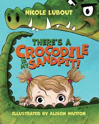 There's a Crocodile in my Sandpit by Lubout, Nicole