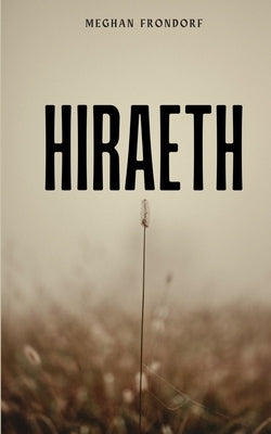 Hiraeth by Frondorf, Meghan