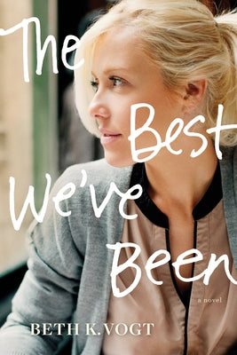 The Best We've Been by Vogt, Beth K.
