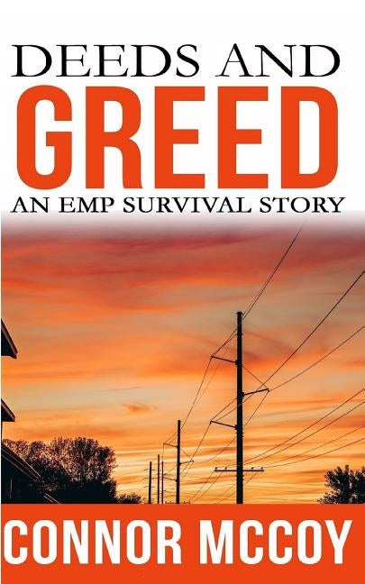 Deeds and Greed: An EMP Survival story by McCoy, Connor