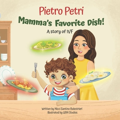 Pietro Petri, Mamma's Favorite Dish! by Balestrieri, Kelly Anne