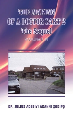 The Making of a Doctor Part 2: The Sequel by ?Odip?, Julius Adebiyi Akanni