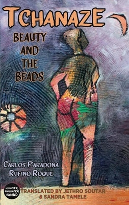 Tchanaze: Beauty and the Beads by Roque, Carlos Paradona Rufino