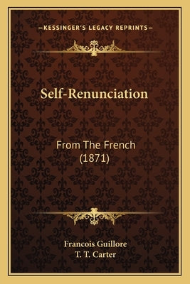 Self-Renunciation: From The French (1871) by Guillore, Francois