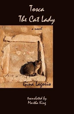 Tosca, the Cat Lady by Lagorio, Gina