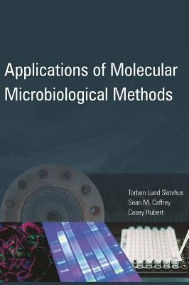 Applications of Molecular Microbiological Methods by Skovhus, Torben L.