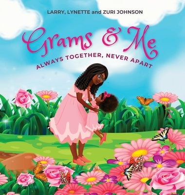 Grams & Me: Always Together, Never Apart by Johnson, Lynette