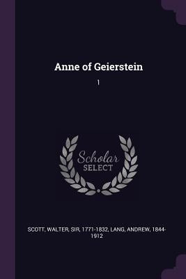 Anne of Geierstein: 1 by Scott, Walter