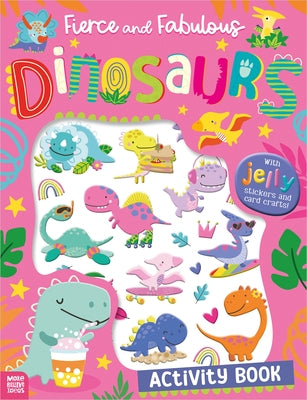 Fierce and Fabulous Dinosaurs Activity Book by Oliver, Amber