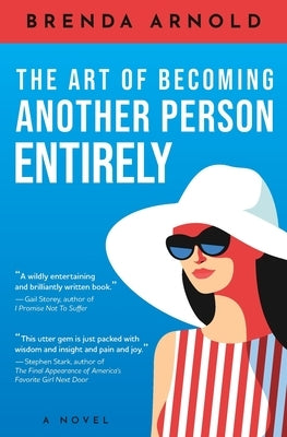 The Art of Becoming Another Person Entirely by Arnold, Brenda