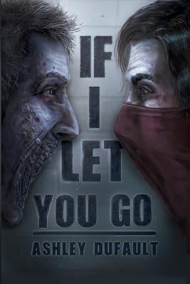 If I Let You Go by Dufault, Ashley
