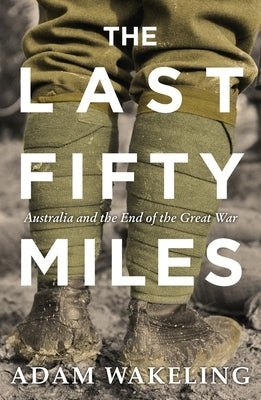 The Last Fifty Miles by Wakeling, Adam