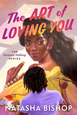 The Art of Loving You: The Forever Falling Series by Bishop, Natasha