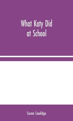 What Katy Did at School by Coolidge, Susan
