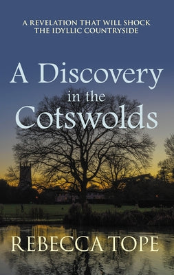 A Discovery in the Cotswolds: The Page-Turning Cosy Crime Series by Tope, Rebecca