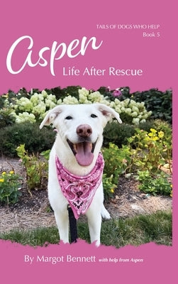 Aspen, Life After Rescue: Book 5 by Bennett, Margot