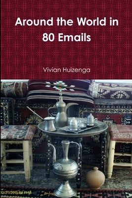 Around the World in 80 Emails by Huizenga, Vivian