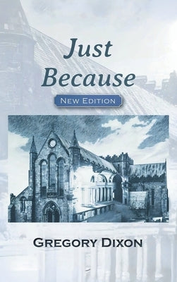 Just Because by Dixon, Gregory