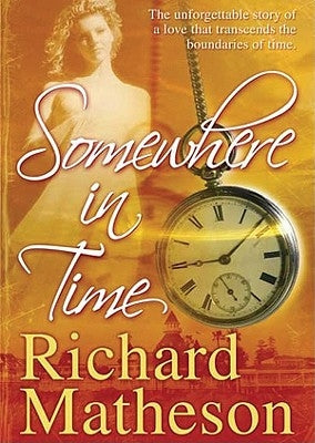 Somewhere in Time by Matheson, Richard